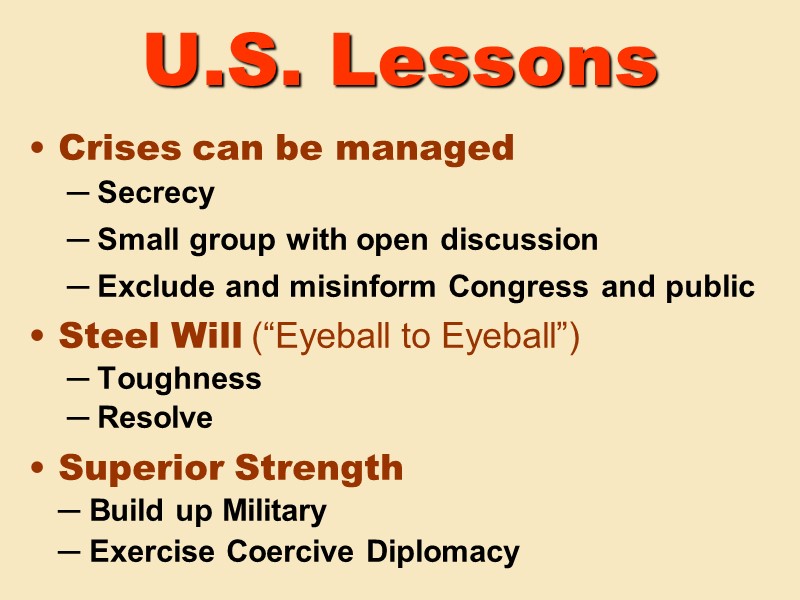 U.S. Lessons Crises can be managed   ─ Secrecy    ─